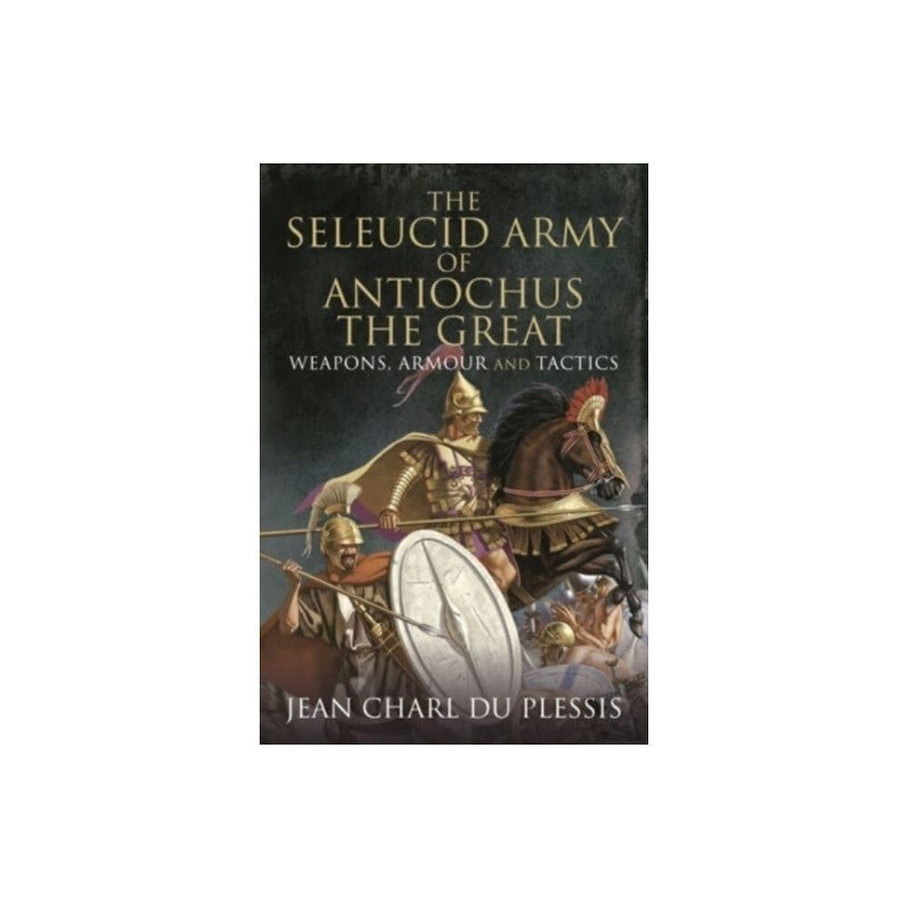 Pen & Sword Books Ltd The Seleucid Army of Antiochus the Great (inbunden, eng)