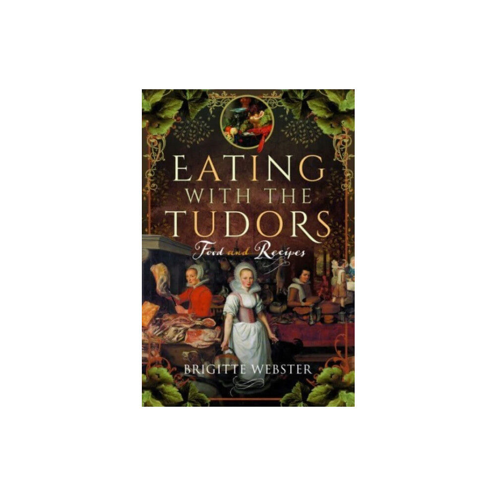 Pen & Sword Books Ltd Eating with the Tudors (inbunden, eng)