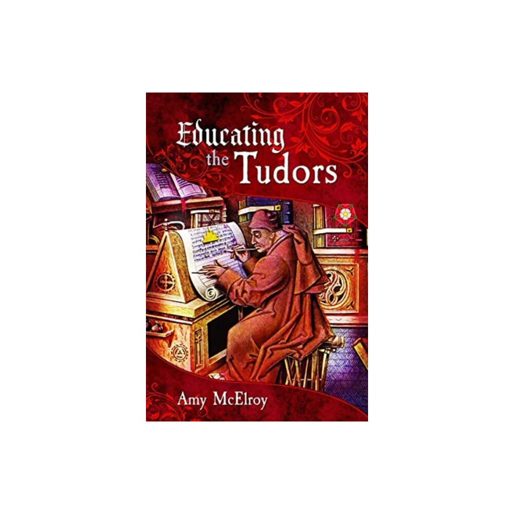 Pen & Sword Books Ltd Educating the Tudors (inbunden, eng)