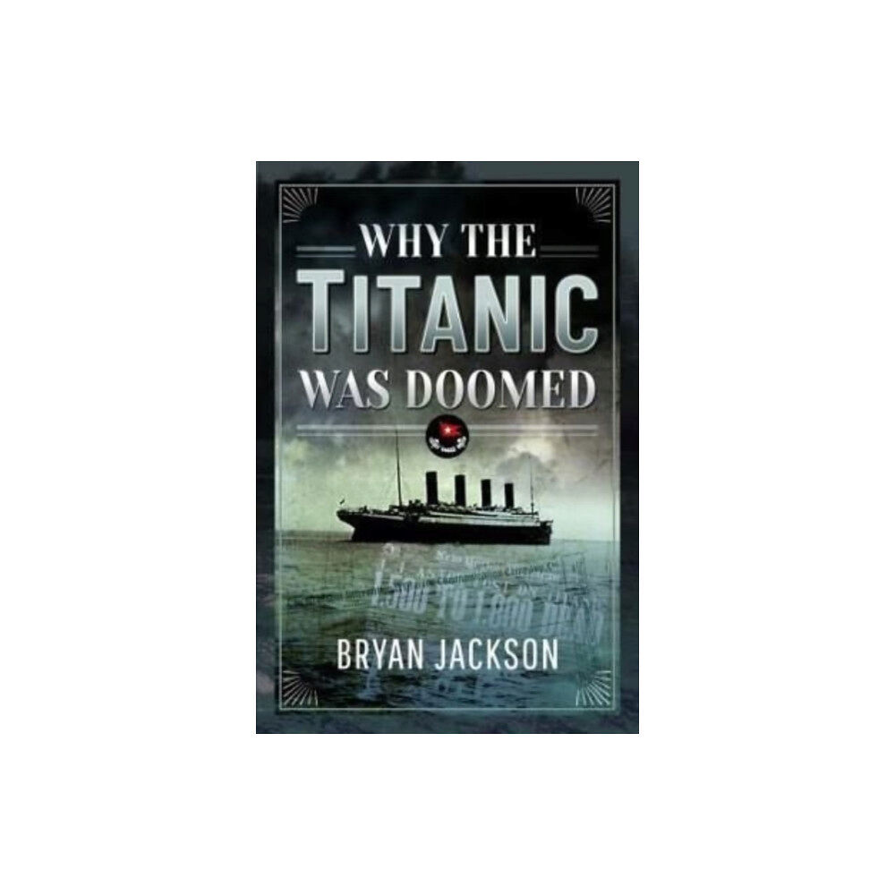 Pen & Sword Books Ltd Why the Titanic was Doomed (inbunden, eng)