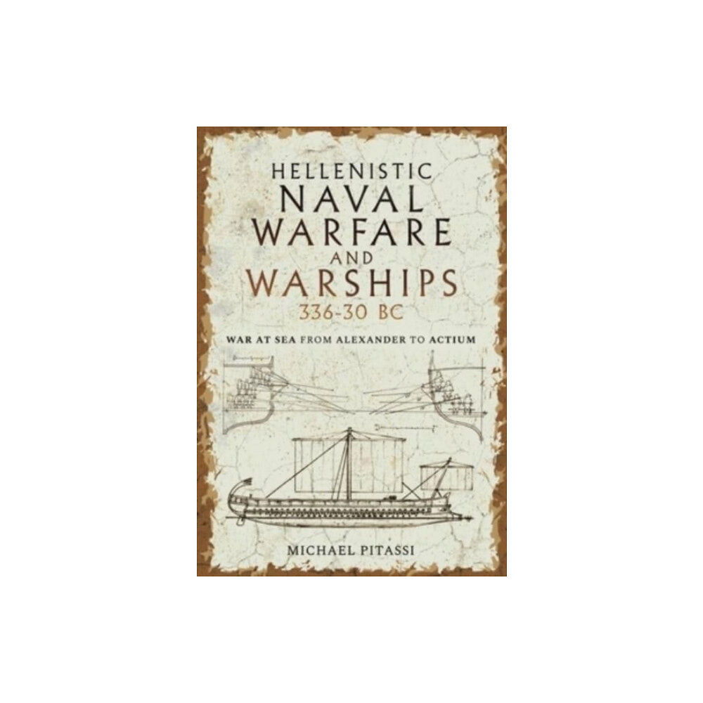 Pen & Sword Books Ltd Hellenistic Naval Warfare and Warships 336-30 BC (inbunden, eng)