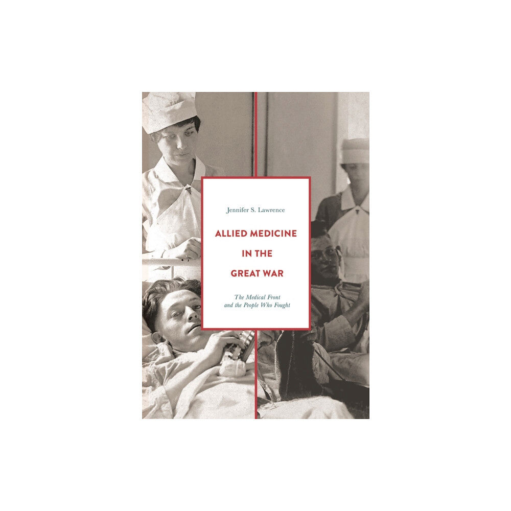 Bloomsbury Publishing PLC Allied Medicine in the Great War (häftad, eng)