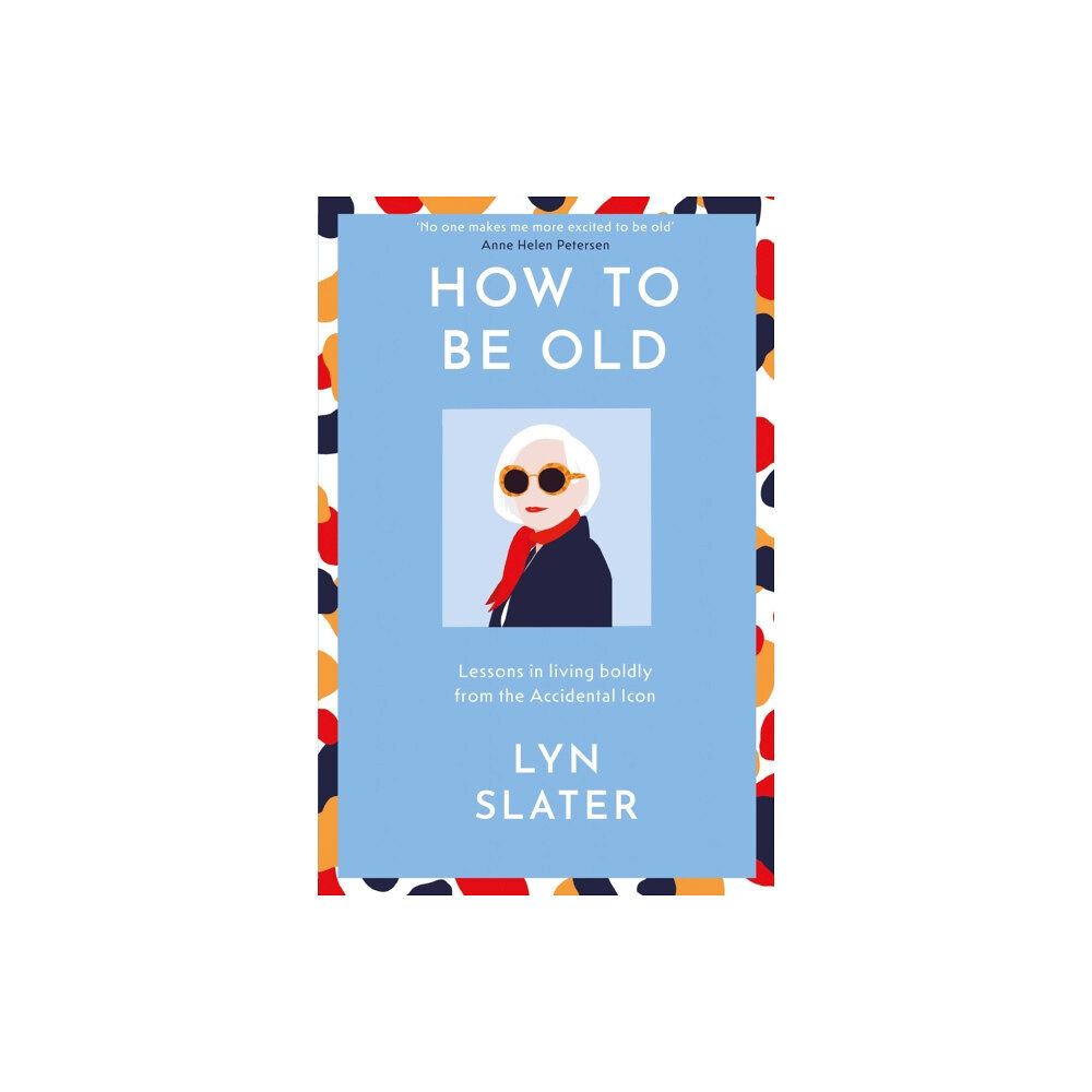 Hodder & Stoughton How to Be Old (inbunden, eng)