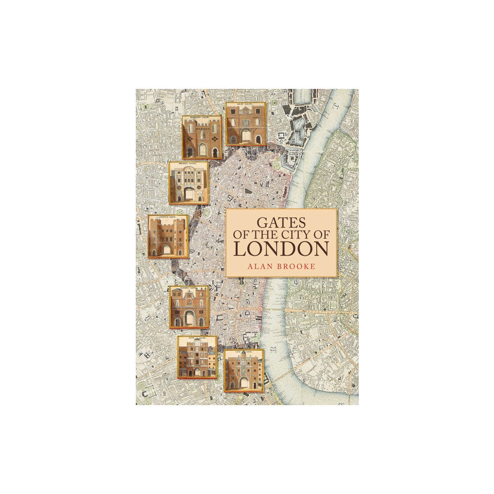 Amberley Publishing Gates of the City of London (häftad, eng)