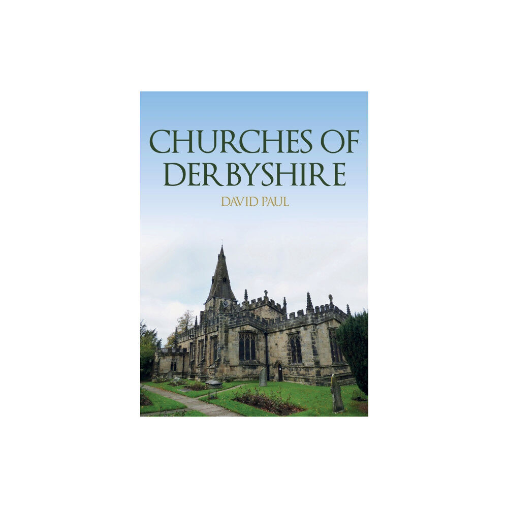 Amberley Publishing Churches of Derbyshire (häftad, eng)