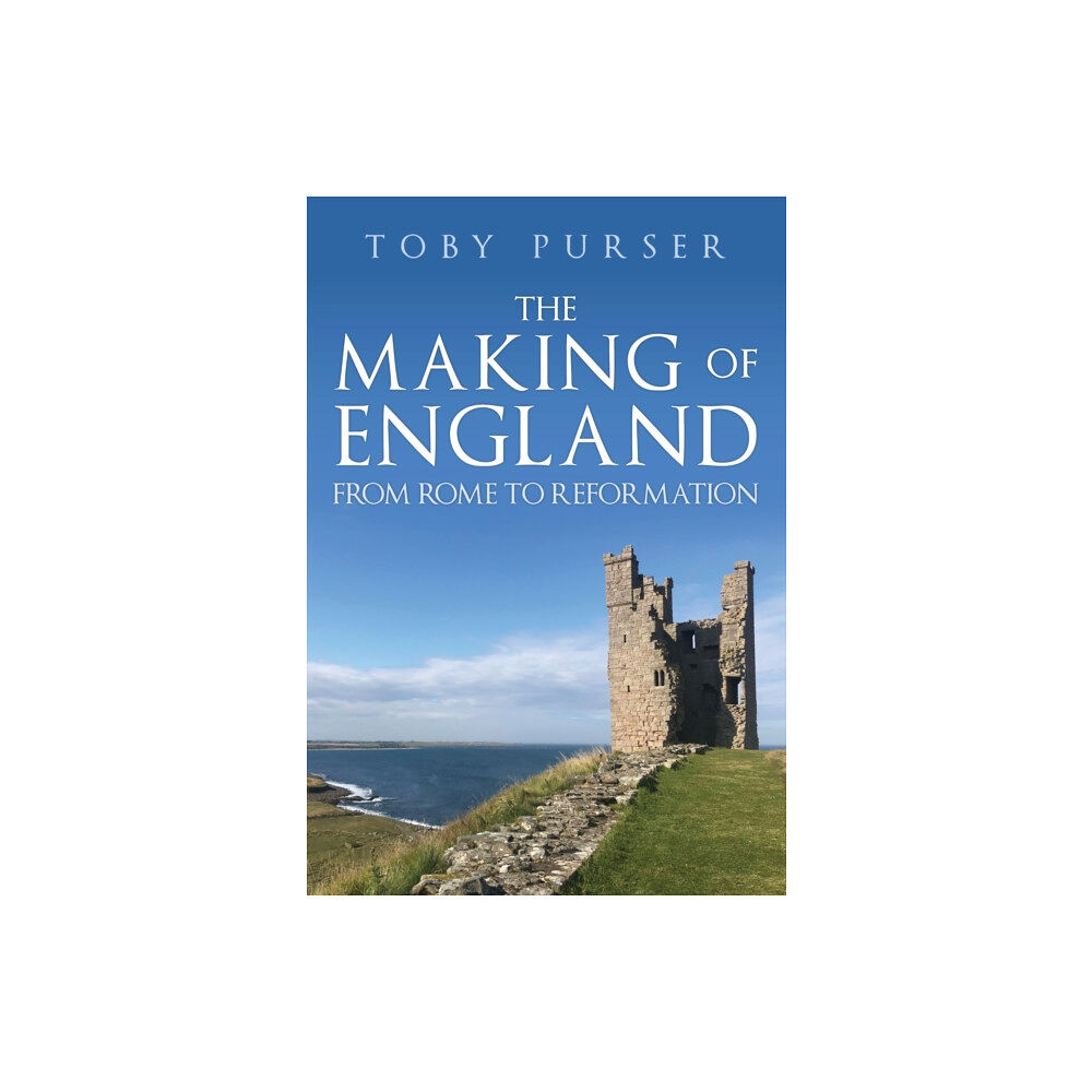 Amberley Publishing The Making of England (inbunden, eng)