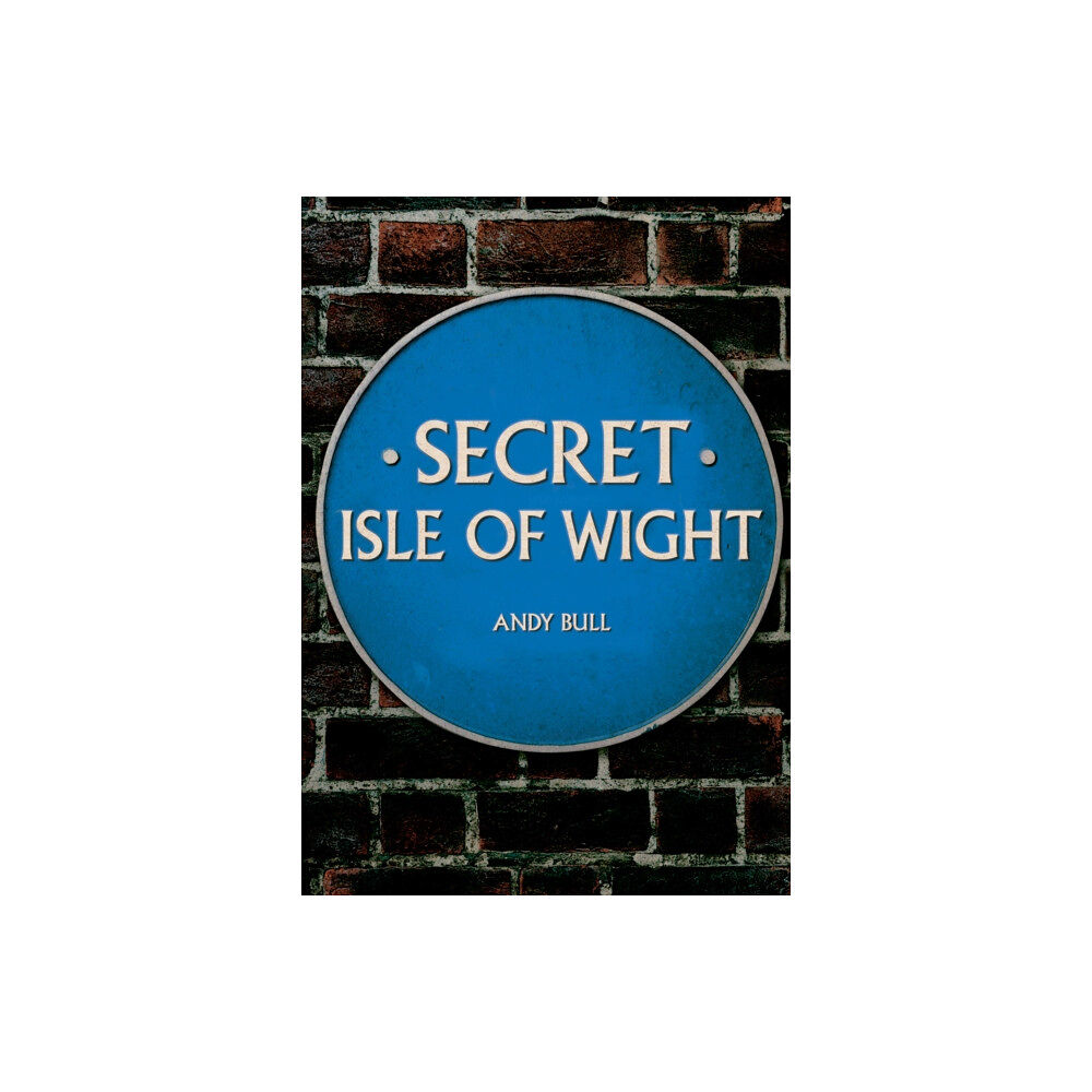 Amberley Publishing Secret Isle of Wight (häftad, eng)