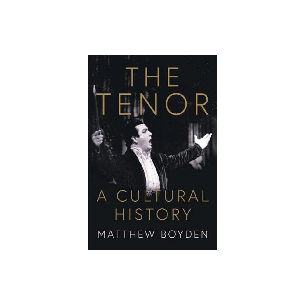 Ragueneau Press The Tenor: A Cultural History (inbunden, eng)