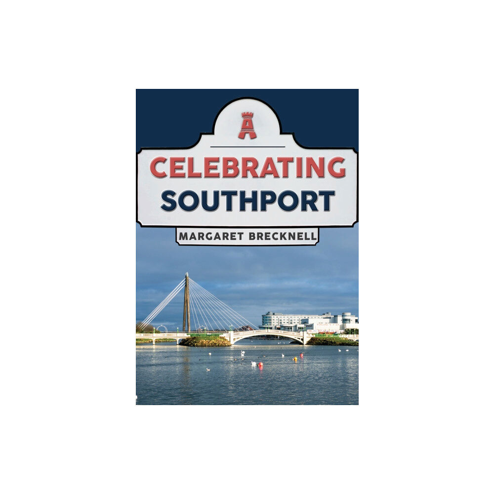 Amberley Publishing Celebrating Southport (häftad, eng)