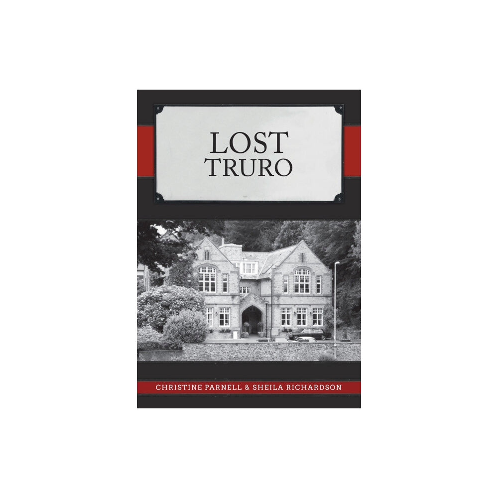 Amberley Publishing Lost Truro (häftad, eng)