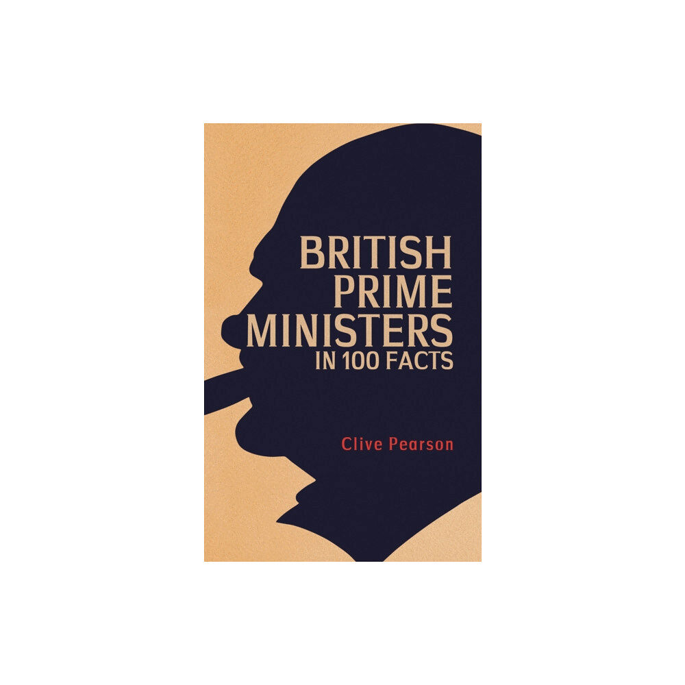 Amberley Publishing British Prime Ministers in 100 Facts (häftad, eng)