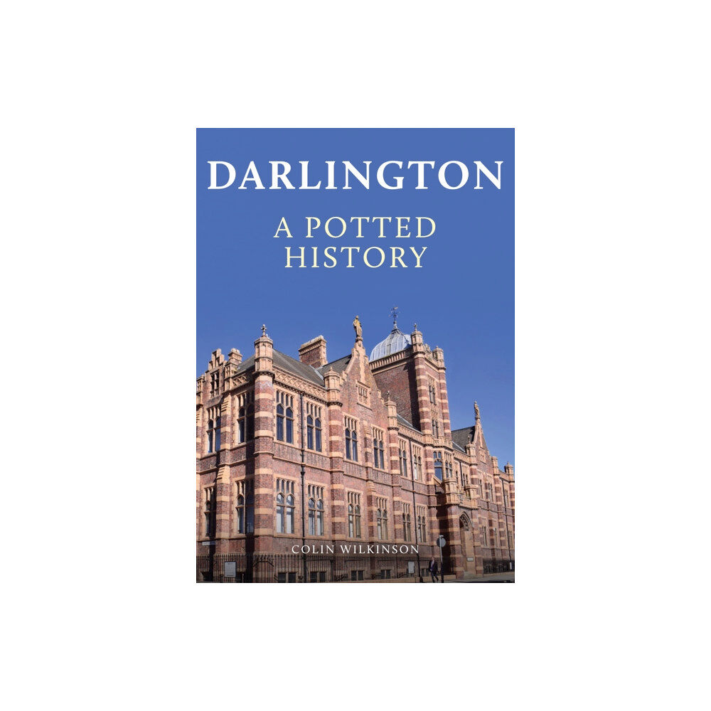 Amberley Publishing Darlington: A Potted History (häftad, eng)