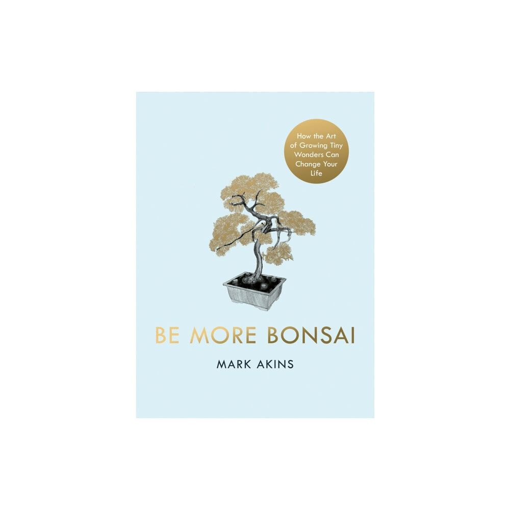 Penguin books ltd Be More Bonsai (inbunden, eng)