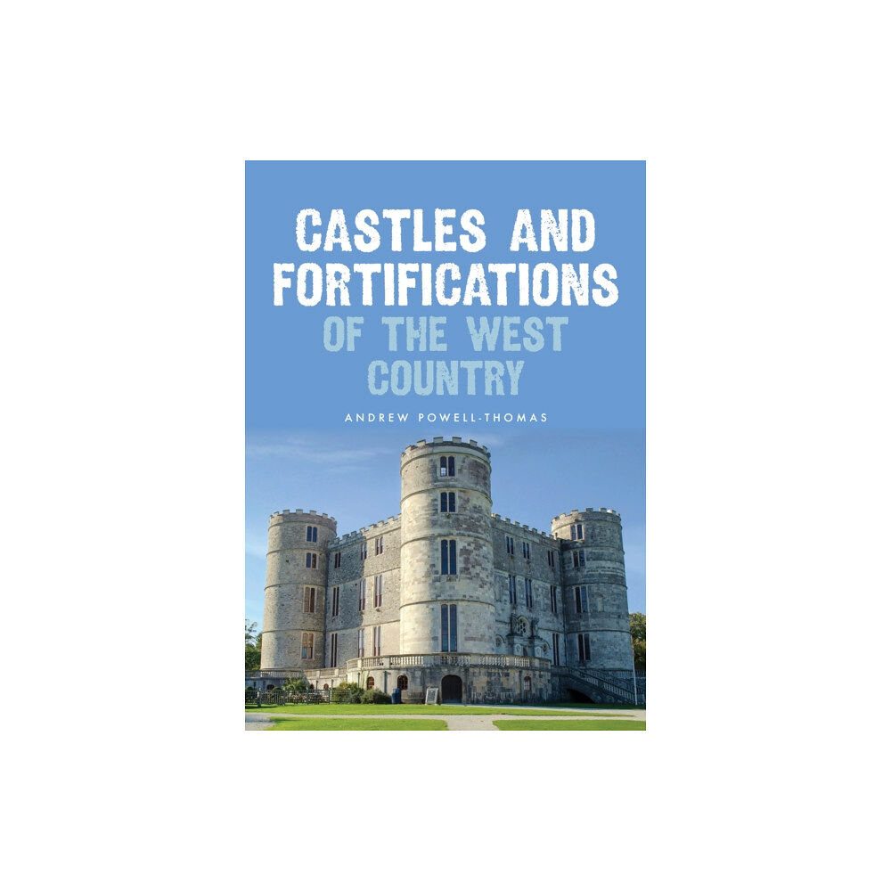 Amberley Publishing Castles and Fortifications of the West Country (häftad, eng)