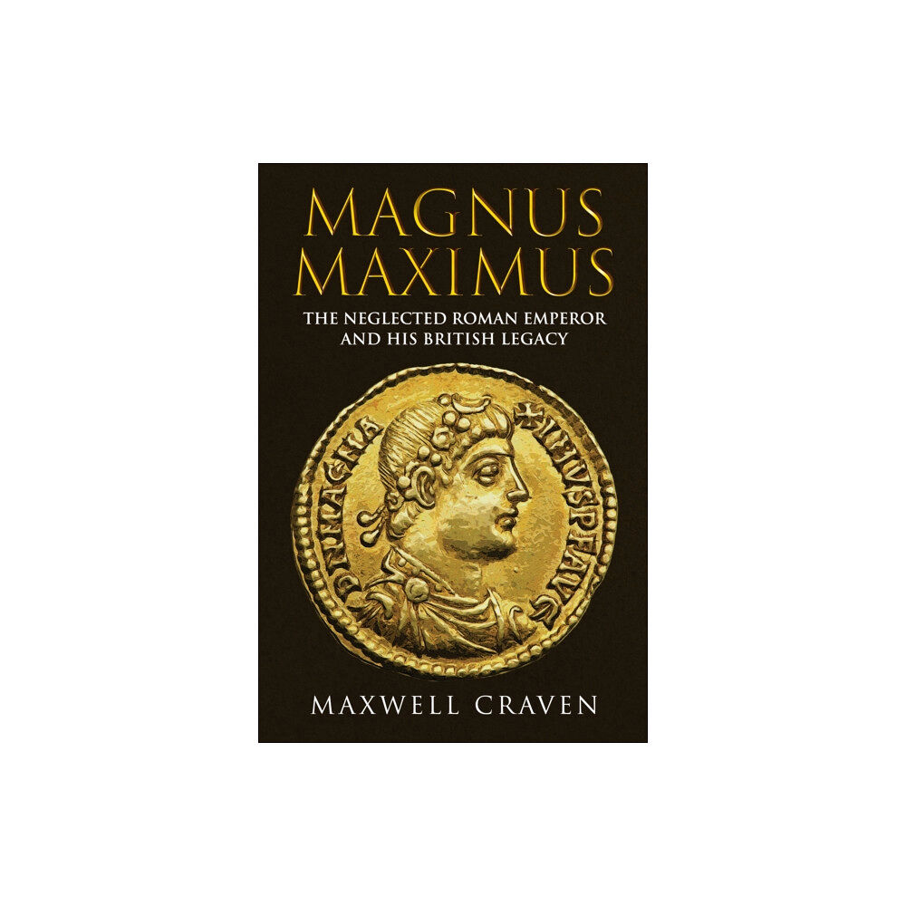 Amberley Publishing Magnus Maximus (inbunden, eng)