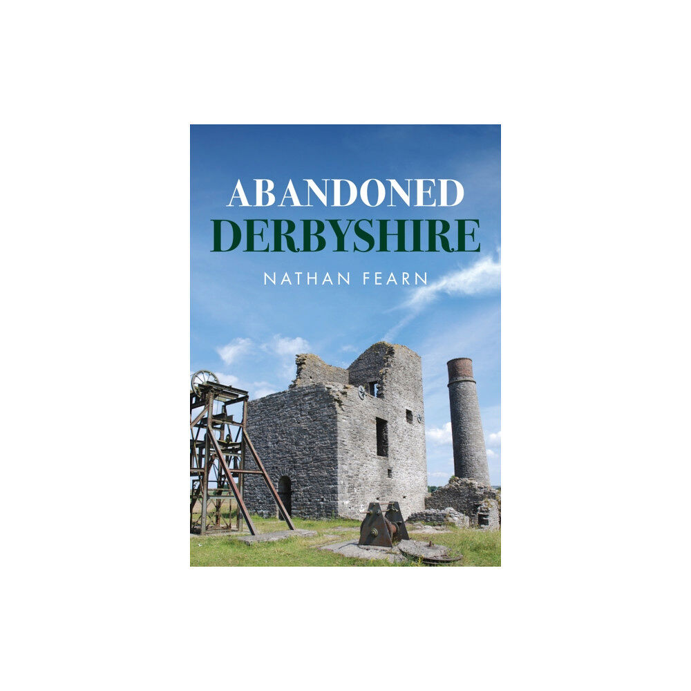 Amberley Publishing Abandoned Derbyshire (häftad, eng)