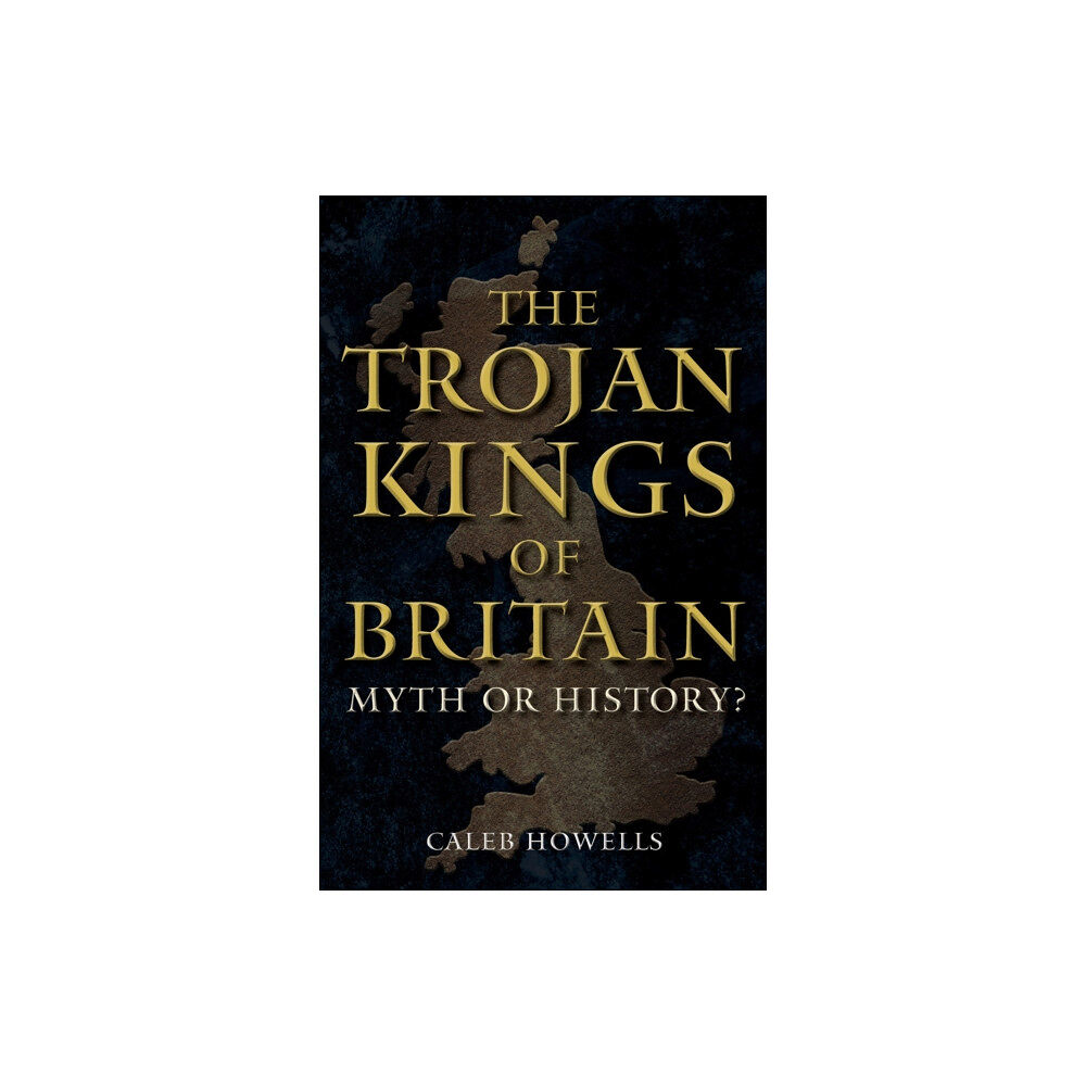 Amberley Publishing The Trojan Kings of Britain (inbunden, eng)