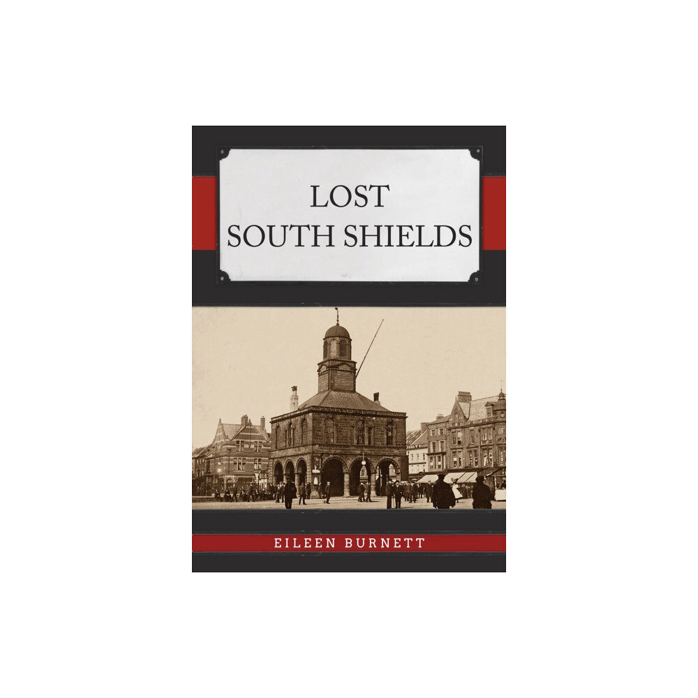 Amberley Publishing Lost South Shields (häftad, eng)