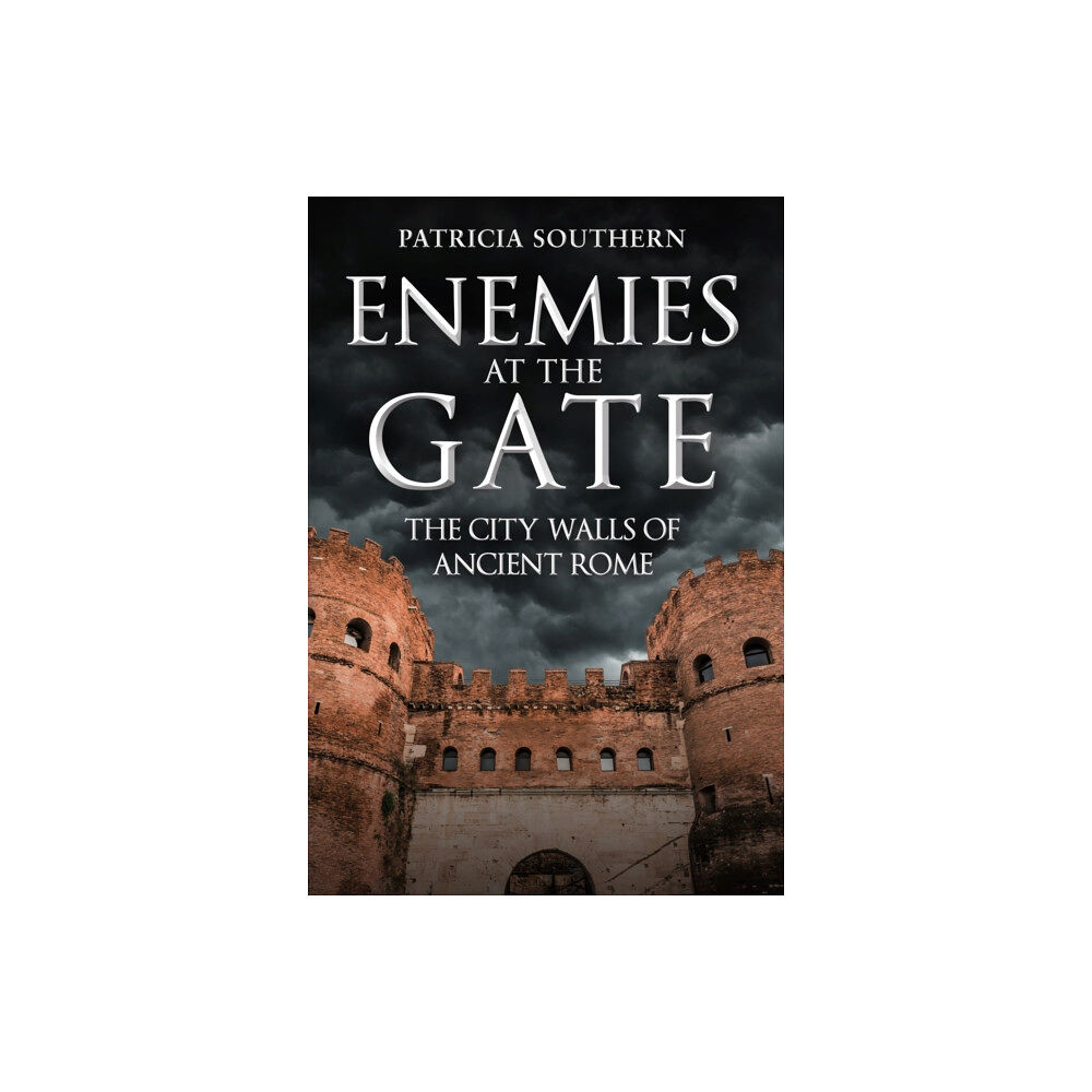 Amberley Publishing Enemies at the Gate (inbunden, eng)