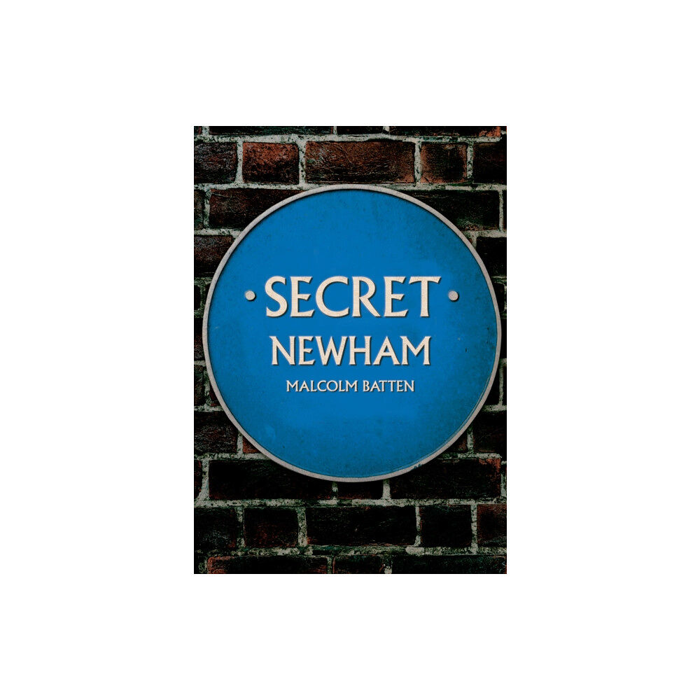 Amberley Publishing Secret Newham (häftad, eng)