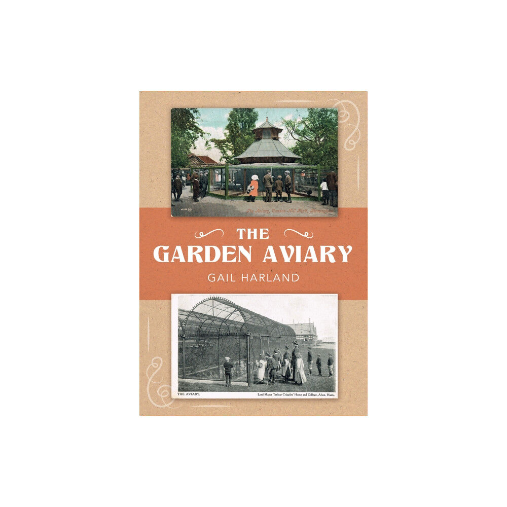 Amberley Publishing The Garden Aviary (häftad, eng)