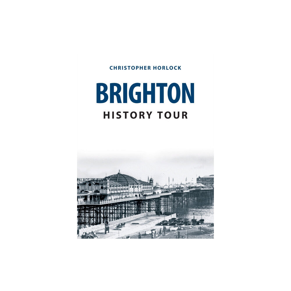 Amberley Publishing Brighton History Tour (häftad, eng)