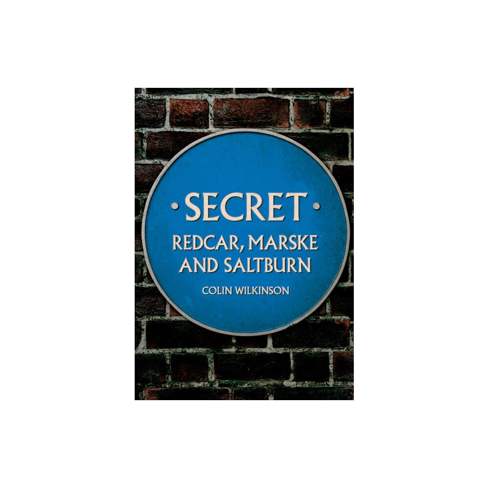 Amberley Publishing Secret Redcar, Marske and Saltburn (häftad, eng)