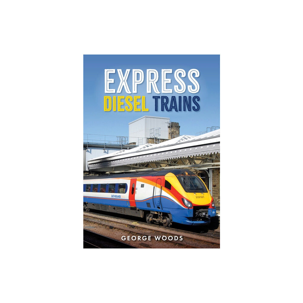 Amberley Publishing Express Diesel Trains (häftad, eng)