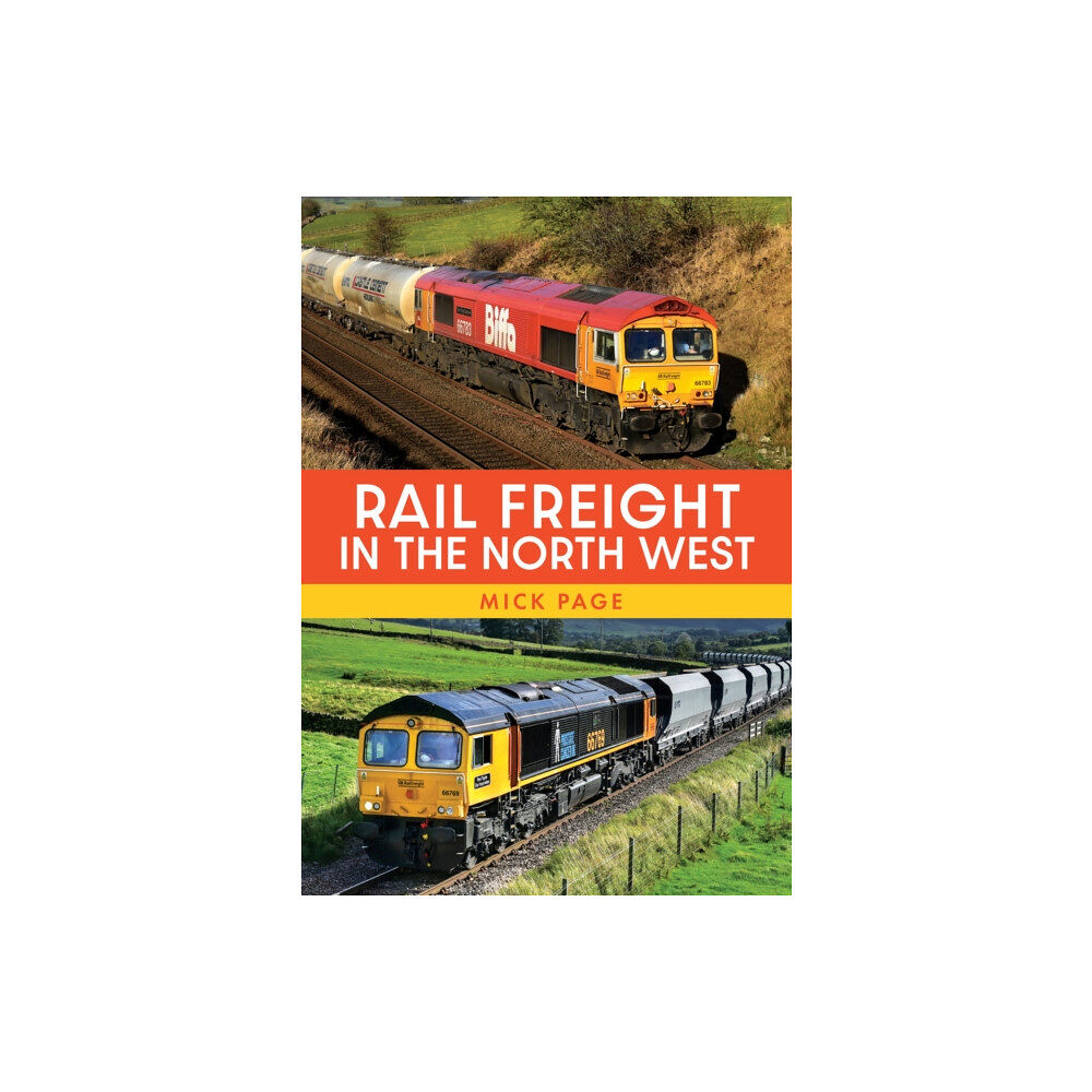 Amberley Publishing Rail Freight in the North West (häftad, eng)