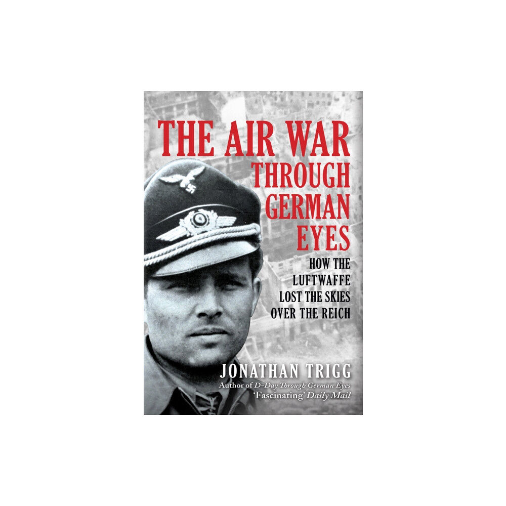 Amberley Publishing The Air War Through German Eyes (inbunden, eng)