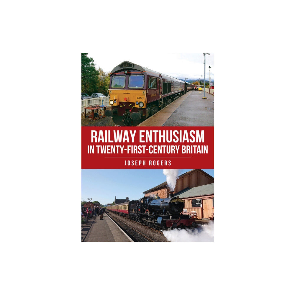 Amberley Publishing Railway Enthusiasm in Twenty-First Century Britain (häftad, eng)