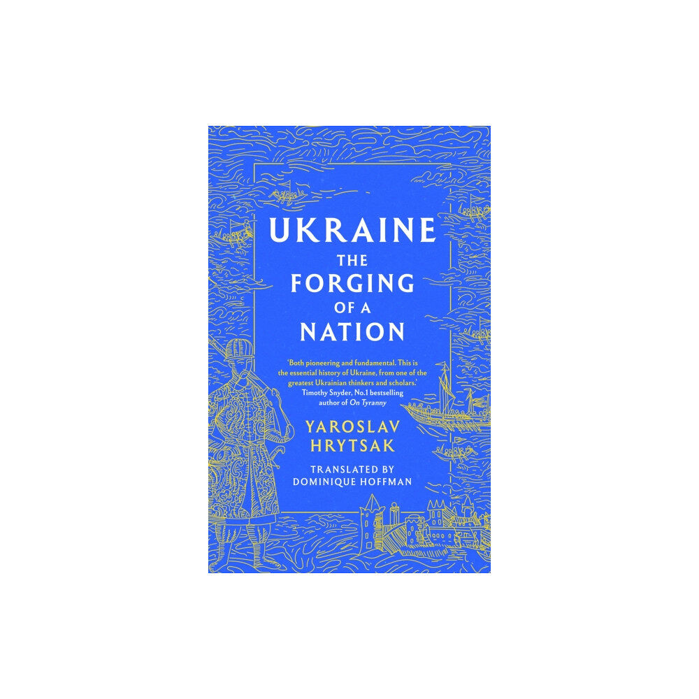 Little, Brown Book Group UKRAINE The Forging of a Nation (inbunden, eng)
