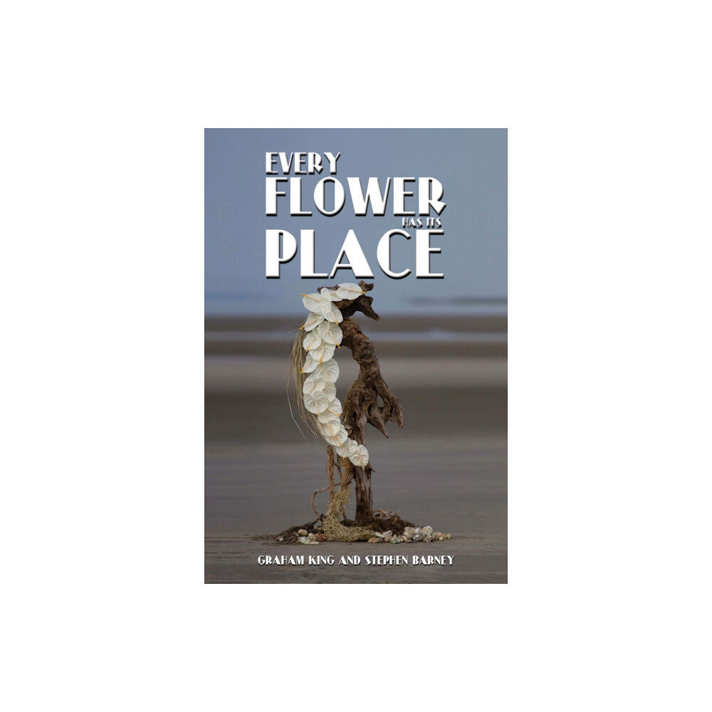 Austin Macauley Publishers Every Flower Has Its Place (inbunden, eng)