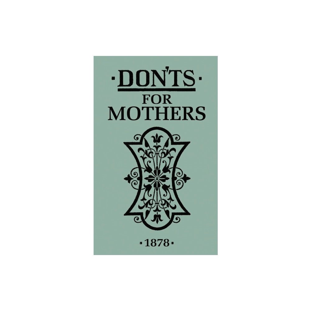 Bloomsbury Publishing PLC Don'ts for Mothers (inbunden, eng)