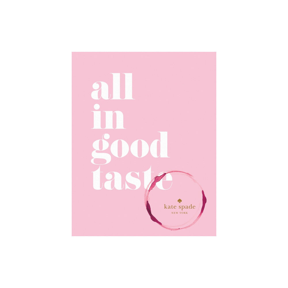 Abrams kate spade new york: all in good taste (inbunden, eng)