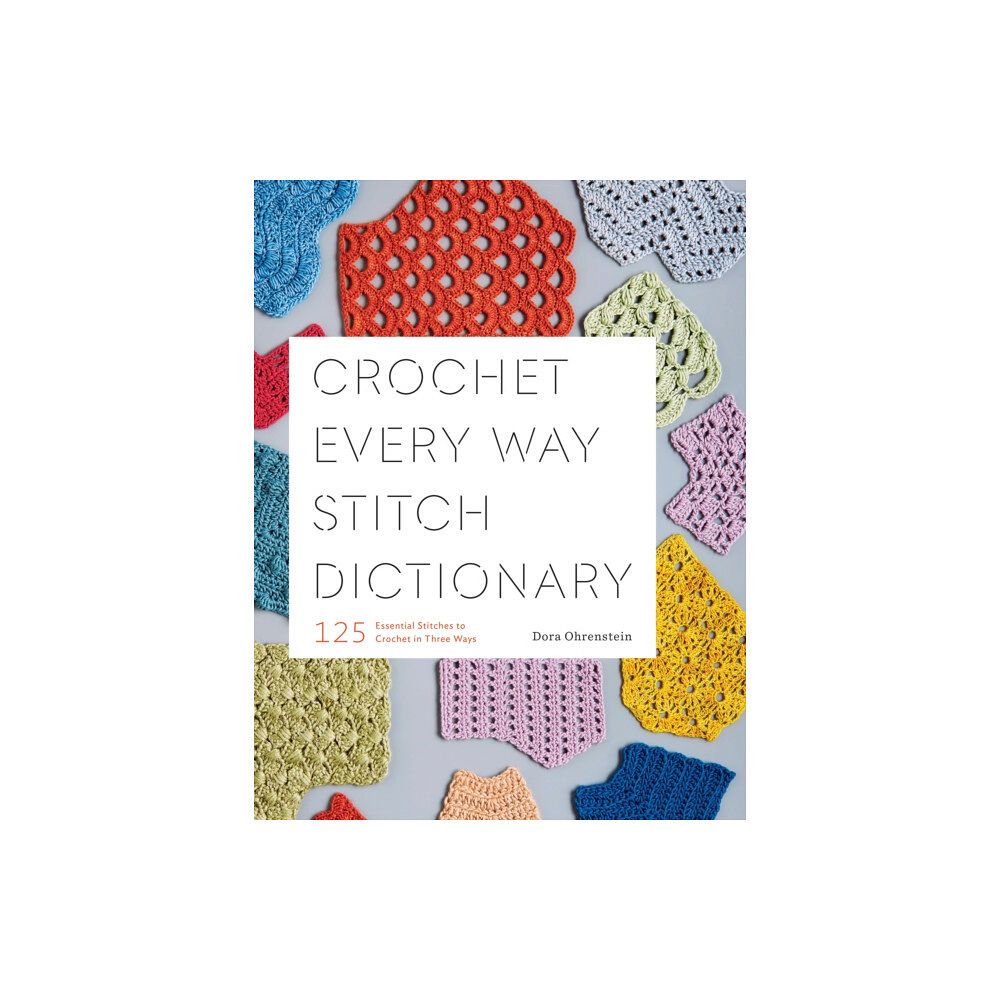 Abrams Crochet Every Way Stitch Dictionary (häftad, eng)