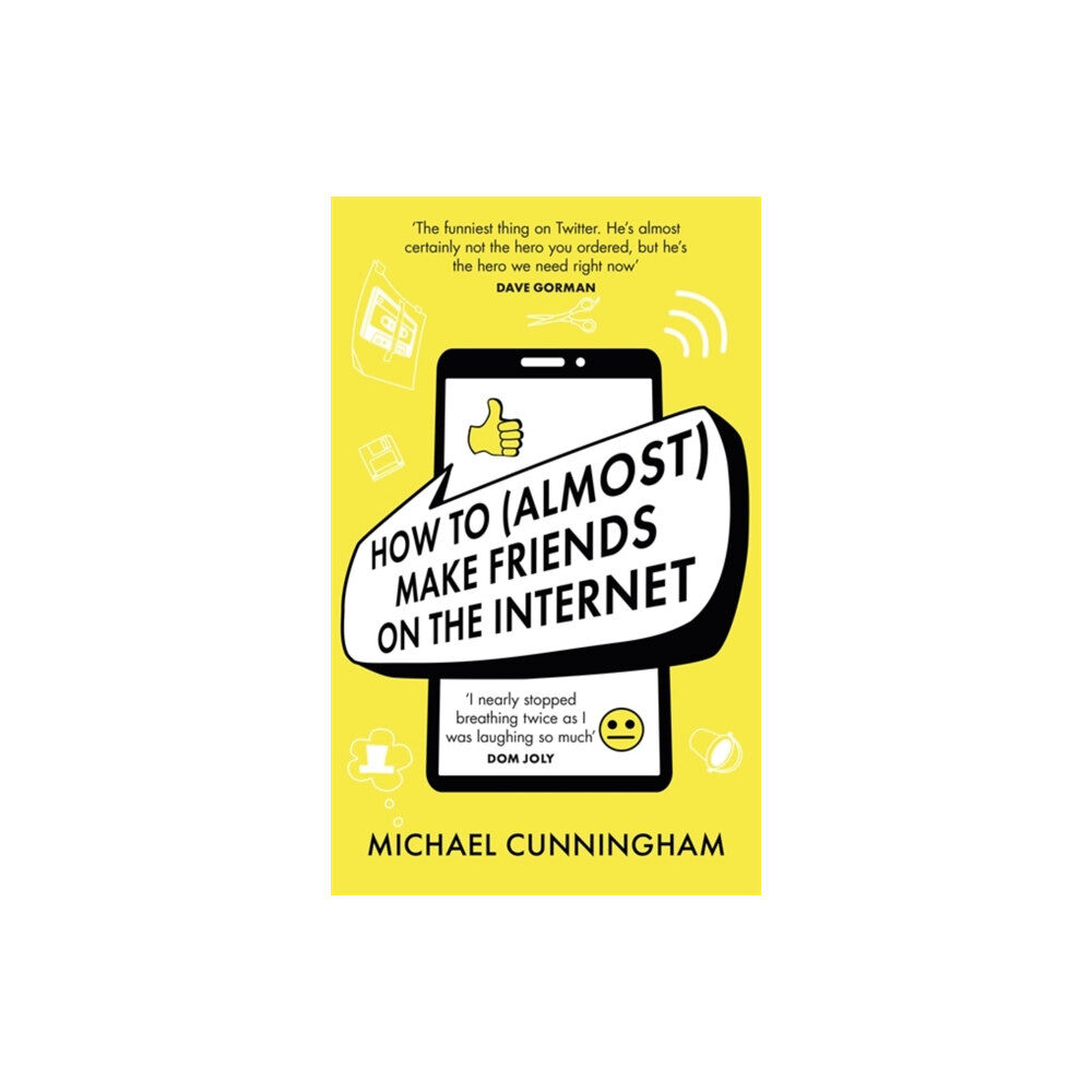 Orion Publishing Co How to (Almost) Make Friends on the Internet (inbunden, eng)