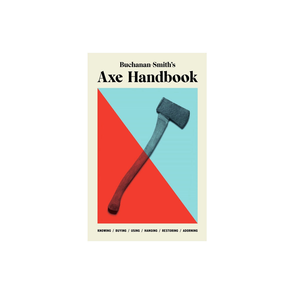 Abrams Buchanan-Smith’s Axe Handbook (inbunden, eng)