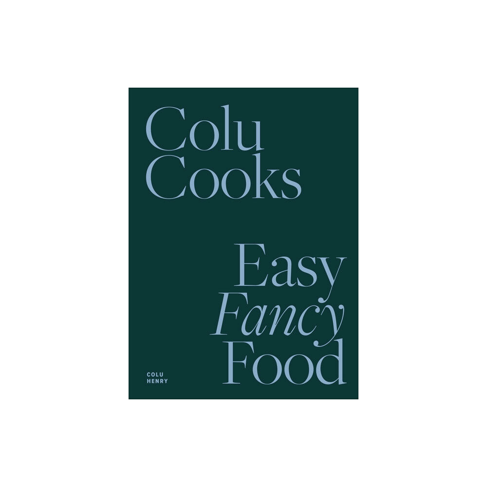 Abrams Colu Cooks: Easy Fancy Food (inbunden, eng)