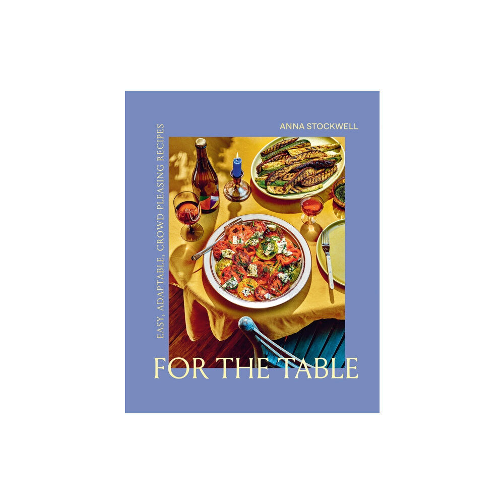 Abrams For the Table: Easy, Adaptable, Crowd-Pleasing Recipes (inbunden, eng)