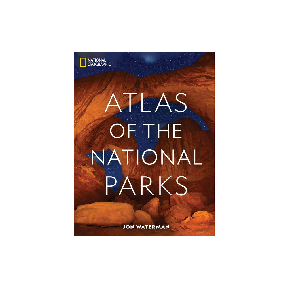NATIONAL GEOGRAPHIC SOCIETY National Geographic Atlas of the National Parks (inbunden, eng)