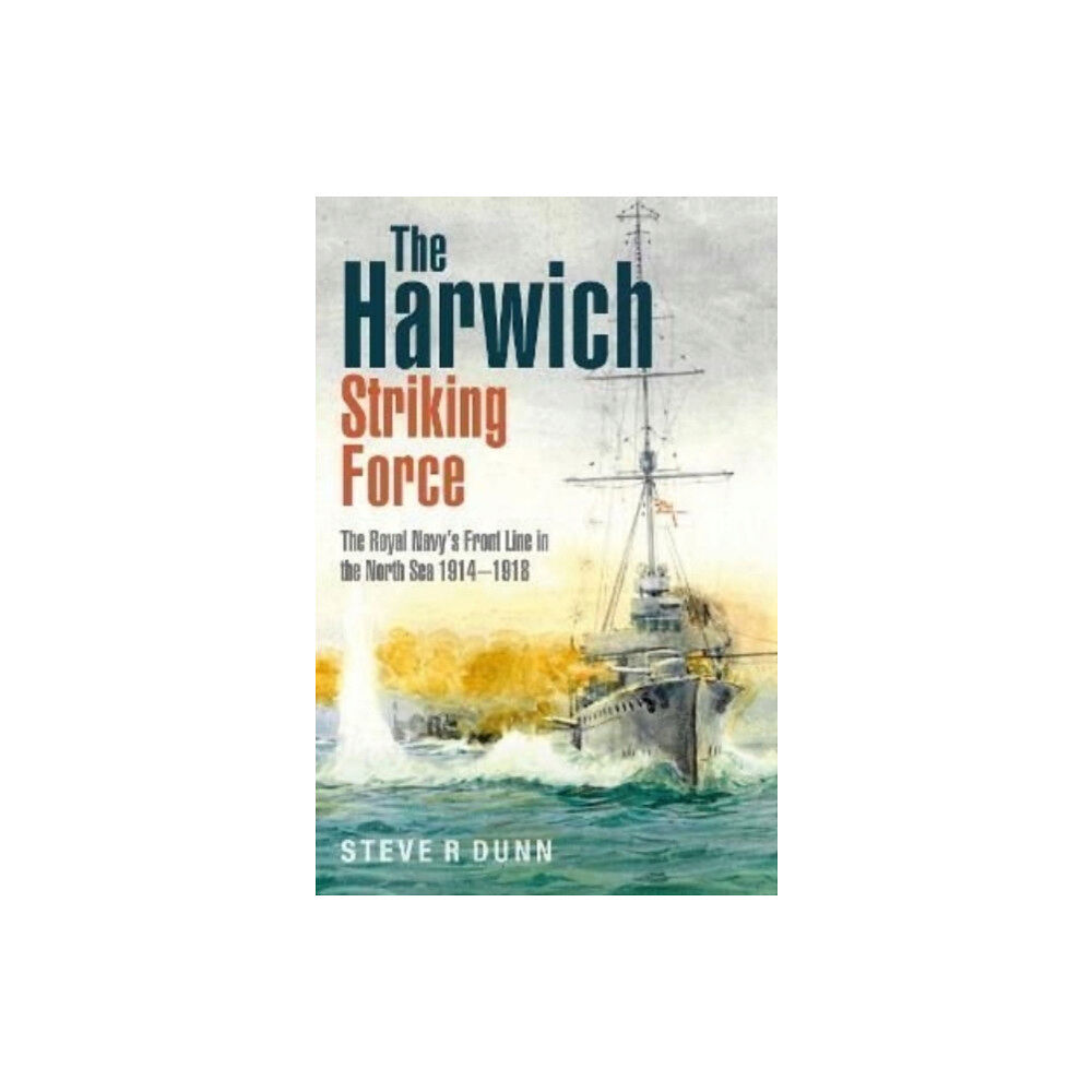 Pen & Sword Books Ltd The Harwich Striking Force (inbunden, eng)