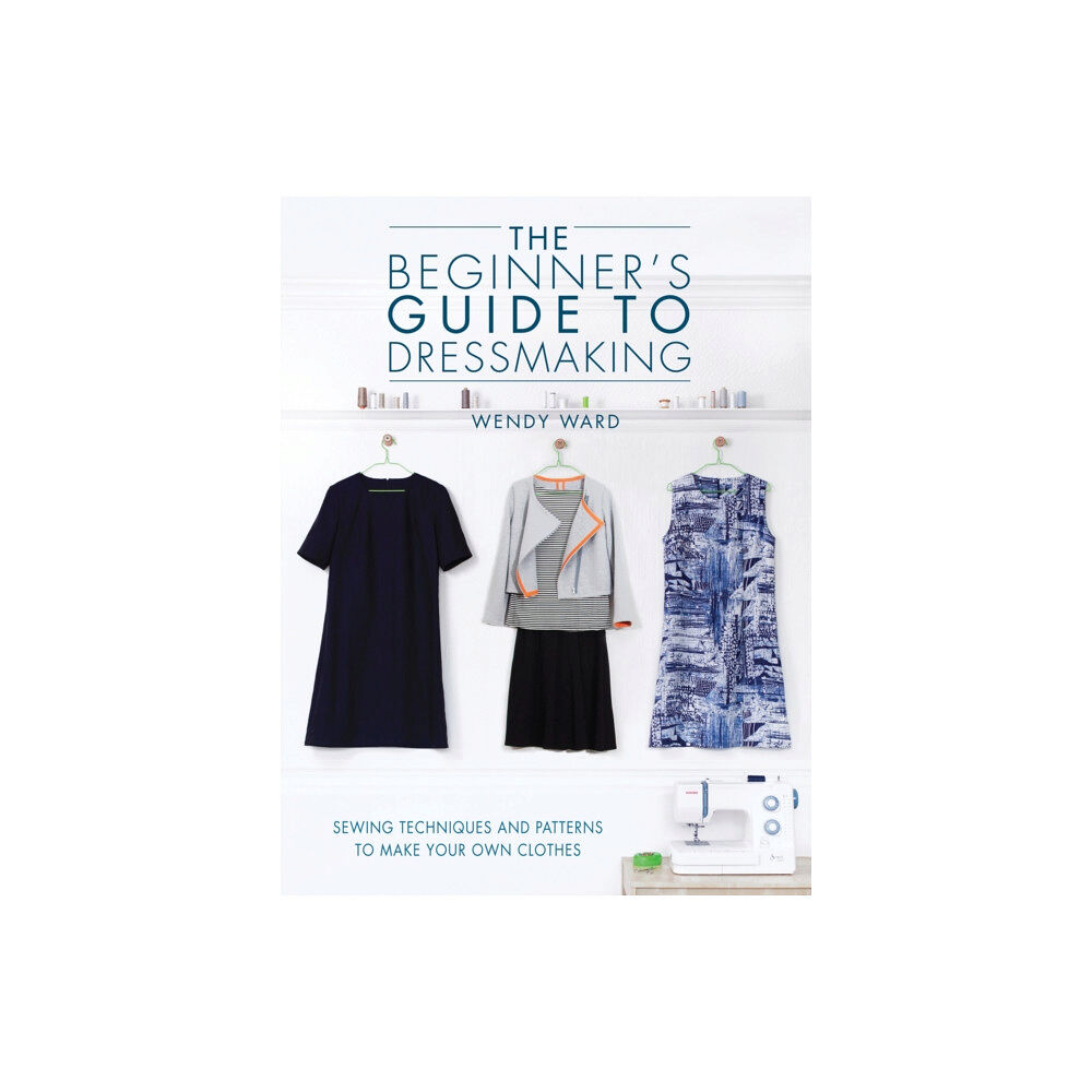 David & Charles The Beginners Guide to Dressmaking (häftad, eng)