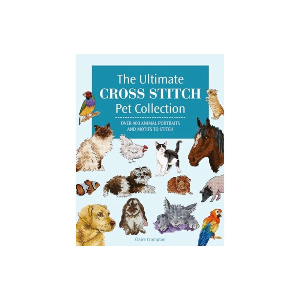 David & Charles The Ultimate Cross Stitch Pet Collection (häftad, eng)