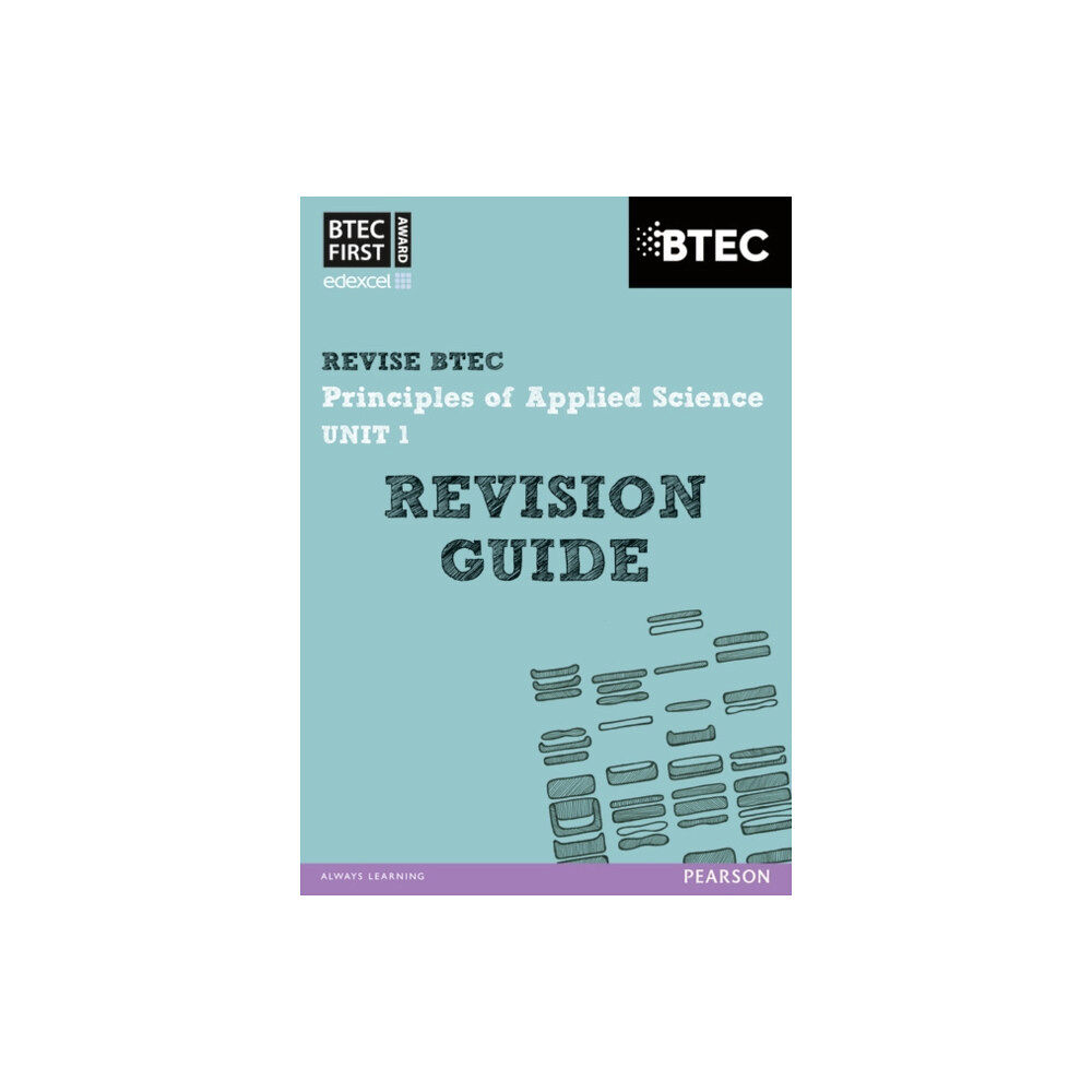 Pearson Education Limited Pearson REVISE BTEC First in Applied Science: Principles of Applied Science Unit 1 Revision Guide - for 2025 and 2026 ex...