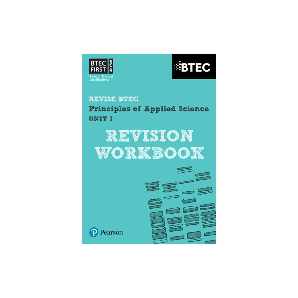 Pearson Education Limited Pearson REVISE BTEC First in Applied Science: Principles of Applied Science Unit 1 Revision Workbook - for 2025 and 2026...