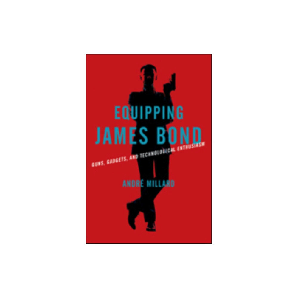 Johns Hopkins University Press Equipping James Bond (inbunden, eng)