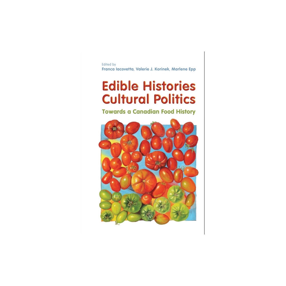 University of Toronto Press Edible Histories, Cultural Politics (häftad, eng)