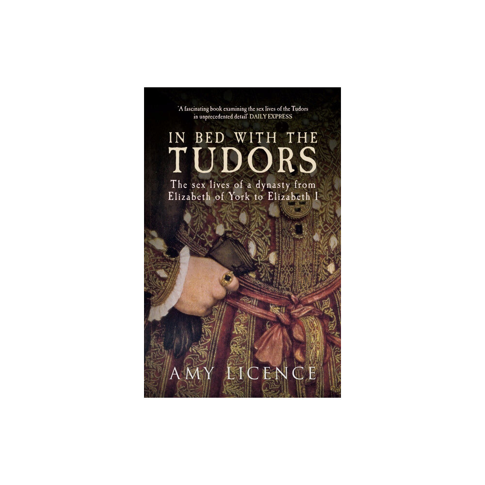 Amberley Publishing In Bed with the Tudors (häftad, eng)