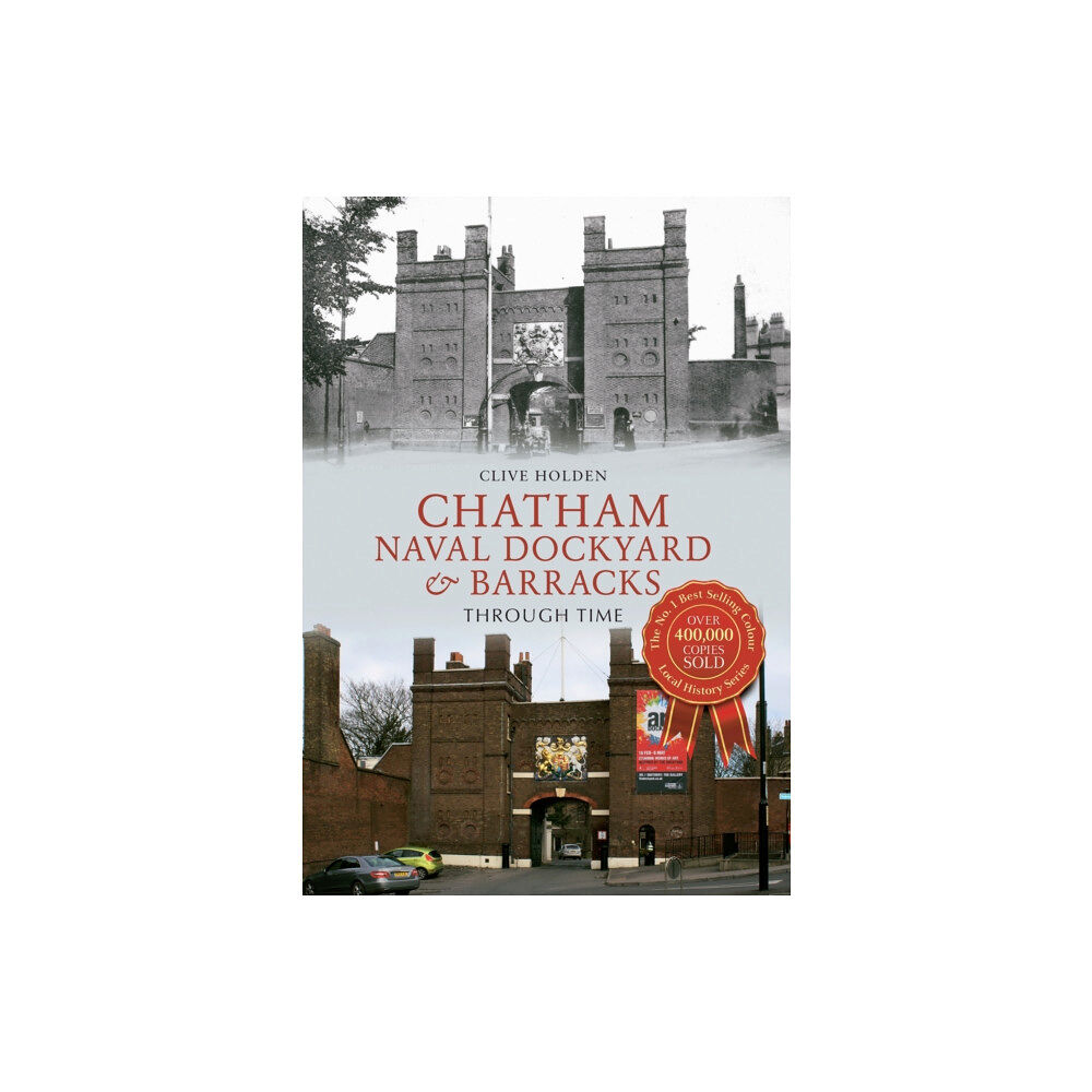 Amberley Publishing Chatham Naval Dockyard & Barracks Through Time (häftad, eng)